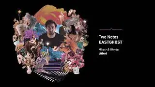 EASTGHOST - Two Notes