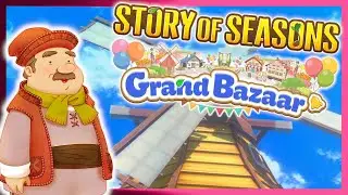We've unlocked the Yellow Windmill! | Story of Seasons Grand Bazaar | Part 11