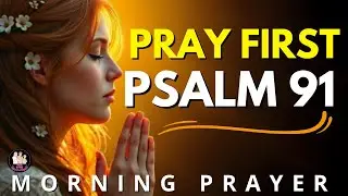 Psalm 91 Morning Prayer – Start Your Day Protected, Blessed, and at Peace