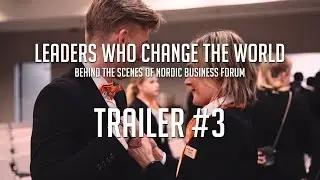 Trailer 3: Leaders Who Change the World - Behind the Scenes of Nordic Business Forum