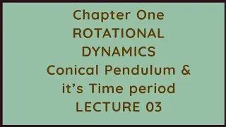 ROTATIONAL DYNAMICS | Conical Pendulum & it's time period | Physics|