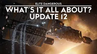Elite Dangerous Update 12 - What's It All About?