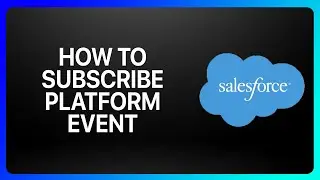 How To Subscribe Platform Event In Salesforce Tutorial