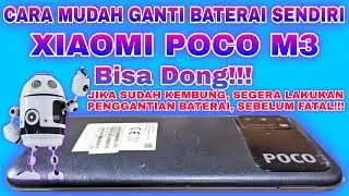 CARA GANTI BATERAI XIAOMI POCO M3 || HOW TO REPLACE BATTERY XIAOMI POCO M3