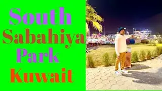 South Sabahiya Park Kuwait 🇰🇼