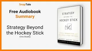 Strategy Beyond the Hockey Stick by Chris Bradley: 8 Minute Summary