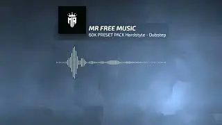 [FREE] 60K PRESET PACK + 250 Hardstyle - Dubstep - Progressive Samples & Presets