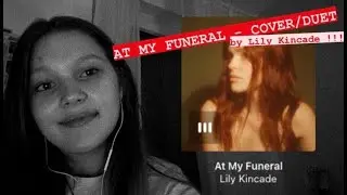 At My Funeral - Lily Kincade | cover/duet by iulia ♡