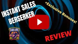 Instant Sales Berzerker Review - Honest Review of Instant Sales Berzerker + UNIQUE BONUSES