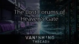 The Lost Forums of Heaven's Gate: Digital Afterlife of a Cult