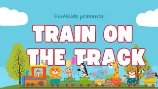 🚂 Train on the Track | Fun Kids Song | Choo Choo Adventure! 🎶 🚂 #kidsvideo #kidslearning #song