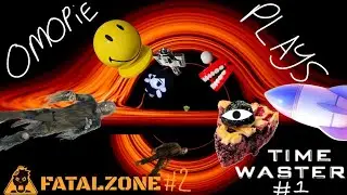 OmOpie Plays- Fatal Zone (part 2) and Time Wasters (Part 1)