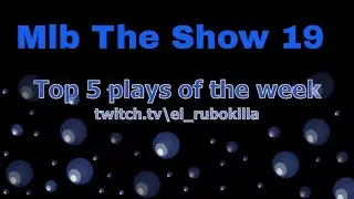 Top 5 plays of the week MLB The Show 19