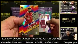 Break #1 - 2026 Topps Chrome Premier League Hobby PYT/PYP 12 Box Full Case