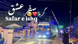 QUETTA TO KARBALA💔🥹| SAFAR E ISHQ❤️|سفرعشق🥺