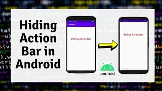 Hiding Action Bar in Android Activity | Android Studio 2021 | 2 Different Methods