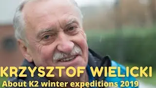 Krzysztof Wielicki about K2 winter expeditions 2019