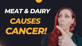 Meat & Dairy causes cancer! 😱