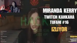 Miranda Kerry - Twitch Kahkaha Tufanı #16 İzliyor (Twitch Adam)