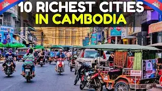Top 10 Richest Cities in CAMBODIA in 2025!
