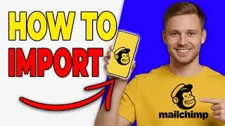 How To Import Contacts Into Mailchimp (Simple Guide 2026)