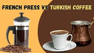 French Press Coffee vs Turkish Coffee.