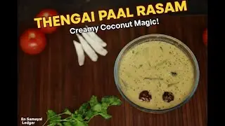 Thengai Paal Rasam - A Forgotten Tamil Comfort Dish