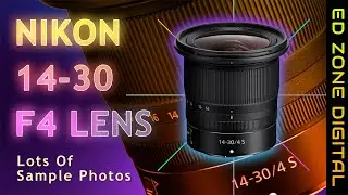 The Nikon 14-30mm f/4 lens With sample images.
