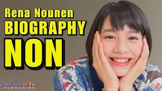 Rena Nounen | NON のん BIOGRAPHY 2021 // Life Info in English