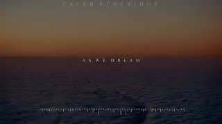 Caleb Etheridge- As We Dream