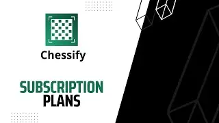 Chessify Subscription Plans - Price, Features, and More