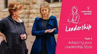 Topic 2 - Adapting your Leadership Style - Leadership Series