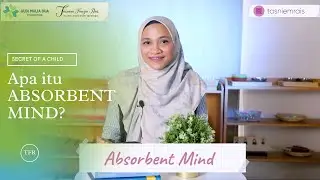 Apa itu Absorbent Mind? (Keajaiban di usia 0-6 tahun) #IslamicMontessori