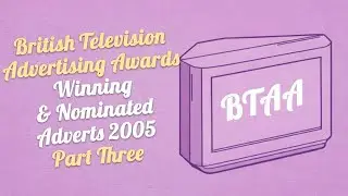 British Television Advertising Awards Winning & Nominated Adverts 2005 Part Three