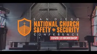 Session 3- San Diego National Church Safety + Security Conference COVID-19 Workshop