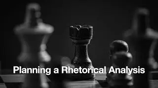 Planning a Rhetorical Analysis