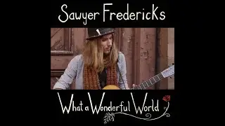 Sawyer Fredericks - What A Wonderful World (OFFICIAL MUSIC VIDEO)