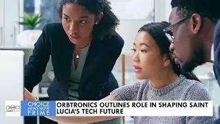 ORBTRONICS OUTLINES ROLE IN SHAPING SAINT LUCIA&rsquo;S TECH FUTURE
