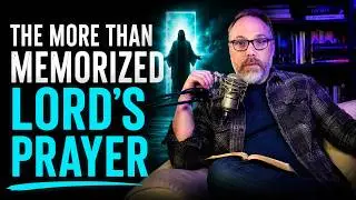 The Lord's Prayer Study - Matthew 6:9-13