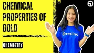 Chemical Properties of Gold | Chemistry |  Retiino Foundation | Metallurgy |