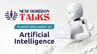 New Horizon Talks - A panel discussion on Artificial Intelligence