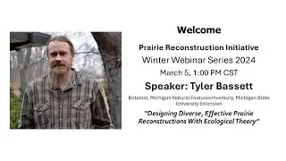 Tyler Bassett: &ldquo;Designing Diverse, Effective Prairie Reconstructions With Ecological Theory&rdquo;