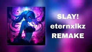 SLAY! - ETERNXLKZ || REMAKE FL STUDIO 21