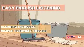 Cleaning the House: Simple Everyday English (A1&ndash;A2)