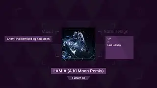 [ArcCreate] LAMIA (A.Ki Remix) - GhostFinal Remixed by A.Ki Moon [Future 10]