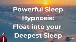 Powerful Sleep Hypnosis & Meditation - Float and Fall into your Deepest Sleep Fast - UK Male Voice