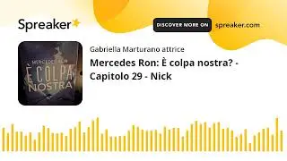 Mercedes Ron: &Egrave; colpa nostra? - Capitolo 29 - Nick