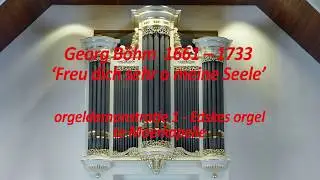 klankdemonstratie 1: Georg Böhm - Freu dich sehr, o meine Seele - Edkes orgel Ger.Gem. Moerkapelle