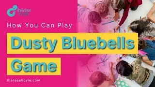 How You Can Play The Dusty Bluebells Game by Play Expert Therese Hoyle