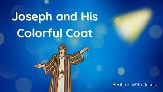 Bedtime Bible Story for Children | Joseph's Colorful Coat | Ep. 6 | Peaceful Christian Sleep Story